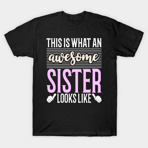 This is what an Awesome Sister Looks Like T-Shirt by Tesszero